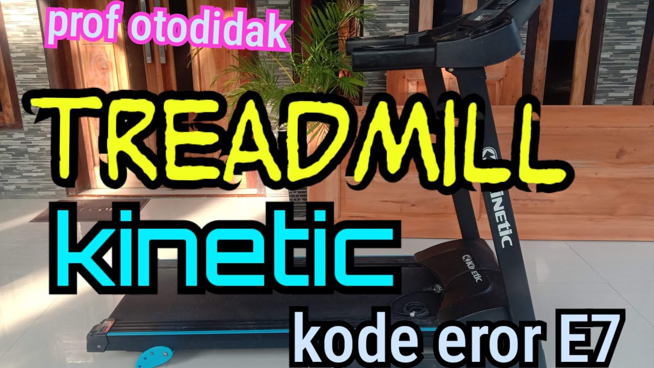 TREDMILL KINETIC KODE EROR E7