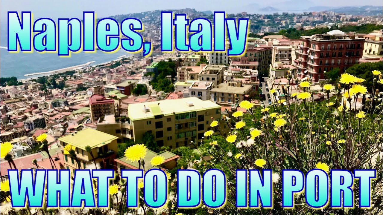 Walking in Naples, Italy - What to Do on Your Day in Port