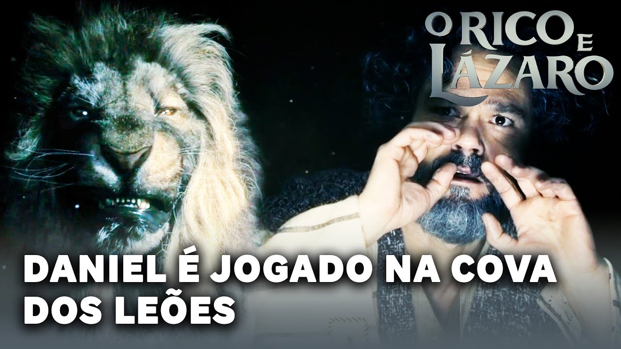 O RICO E L&Aacute;ZARO: Daniel &eacute; jogado na cova dos Le&otilde;es e &eacute; salvo por Deus