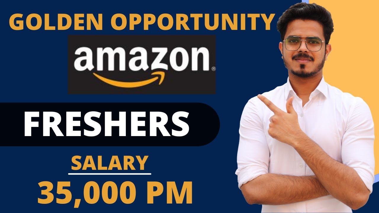 Amazon Freshers Recruitment 2021 | Salary 35,000 PM | Golden opportunity Latest private job updates