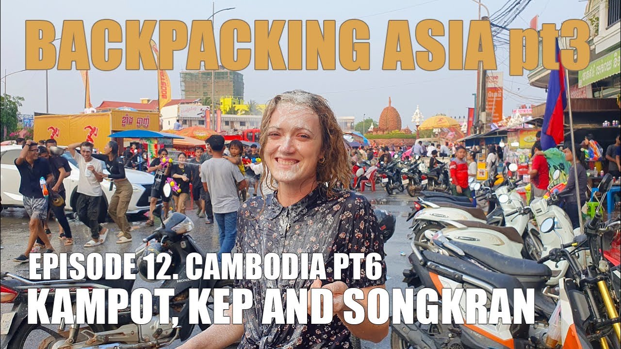 Backpacking Asia: Cambodia pt6 - Kampot, Kep and Songkran Water Festival