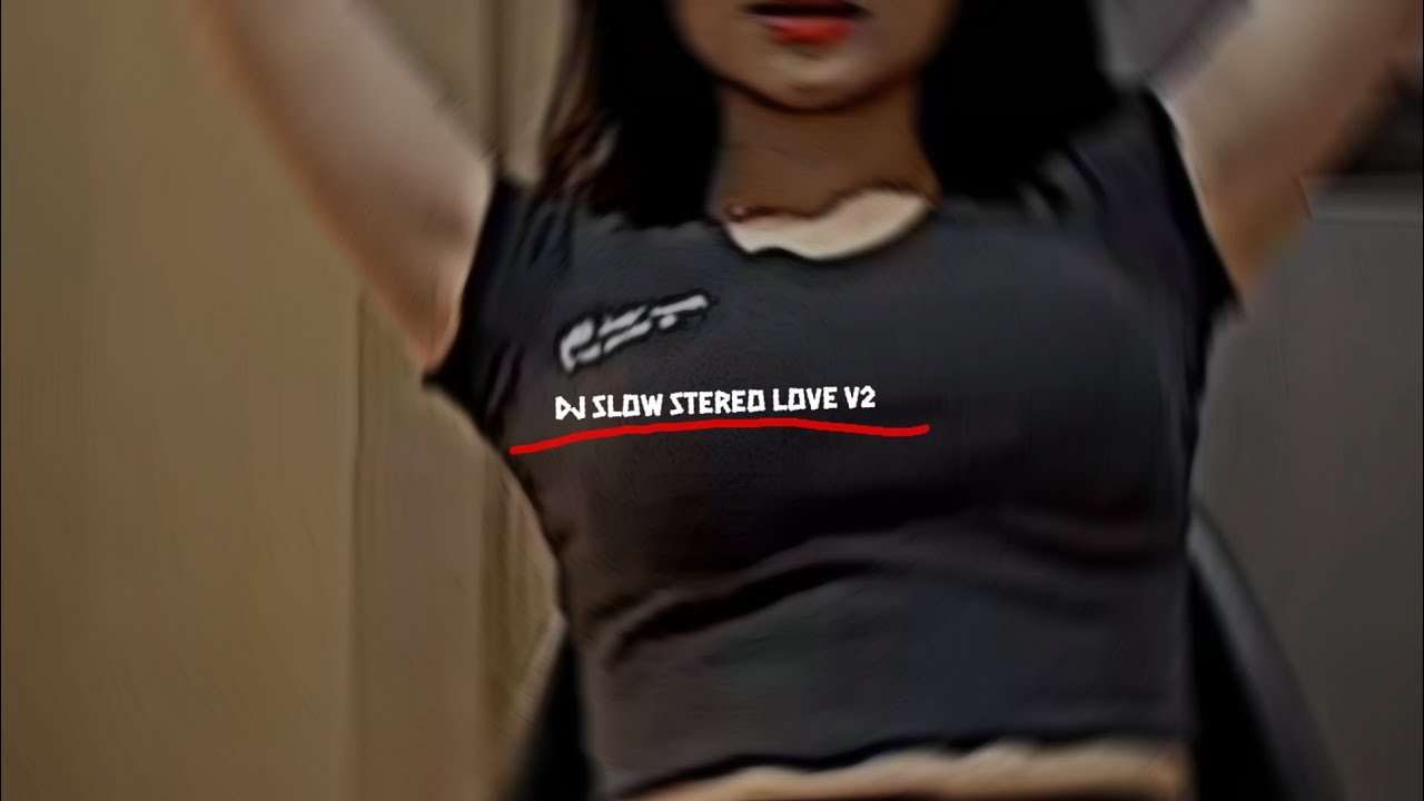 Dj Slow Stereo Love V2 kanee slow reverb (Kiky Argant)