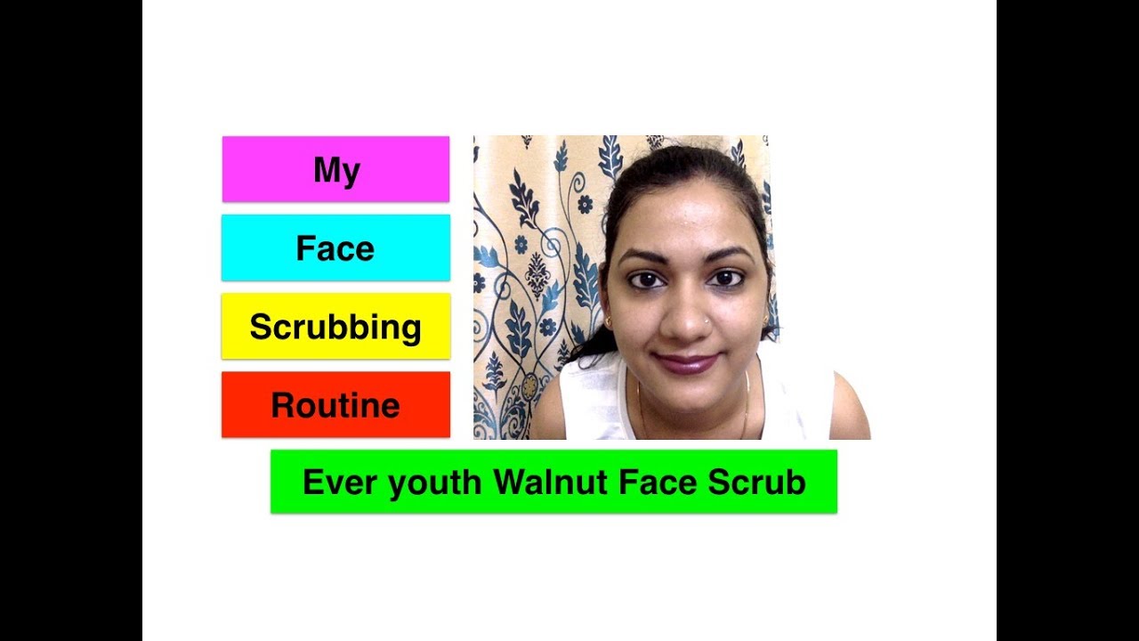 My Face Scrubbing Routine| Everyouth Walnut Scrub | The Lifestyle Edit