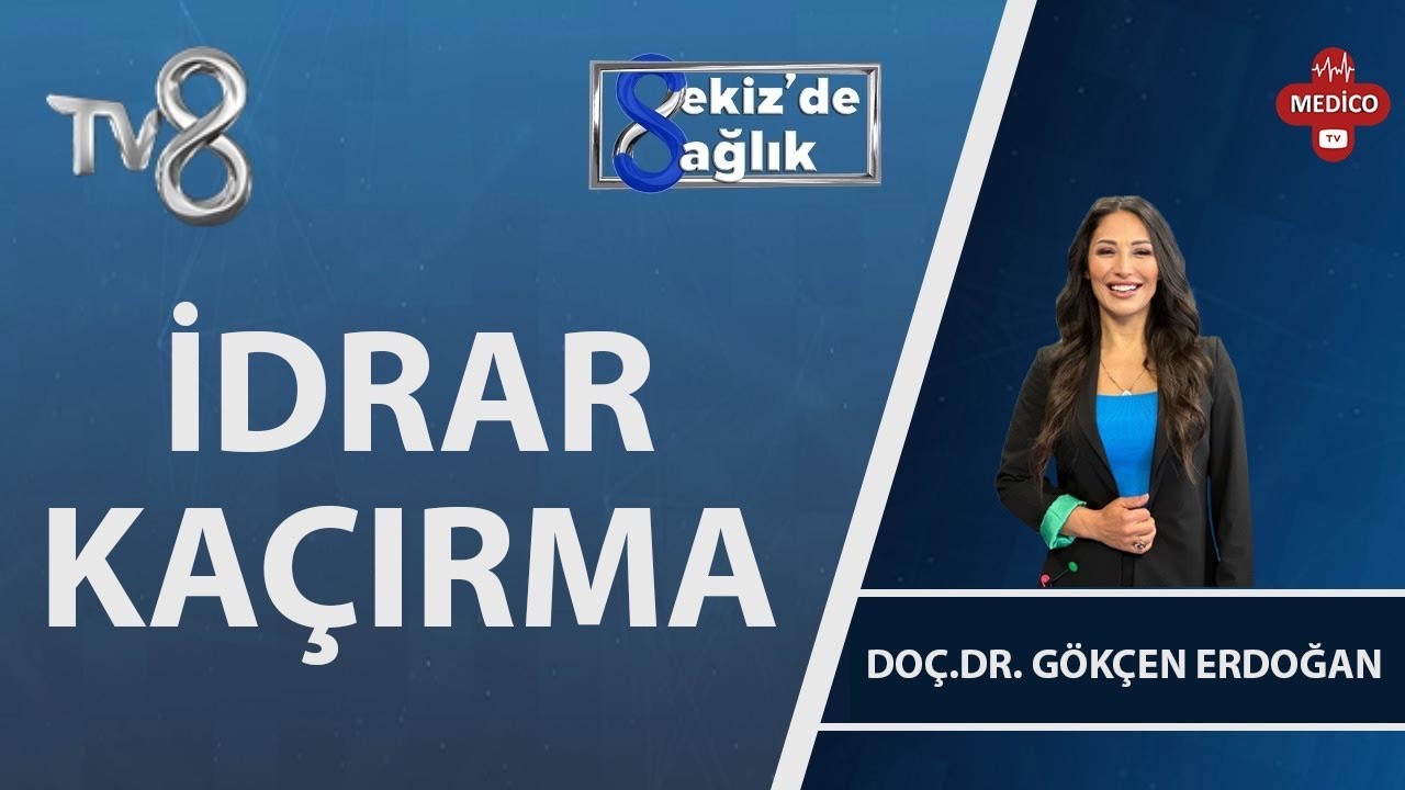 Kaç Çeşit İdrar Kaçırma Vardır? | Doç. Dr. Gökçen Erdoğan | 8'de Sağlık