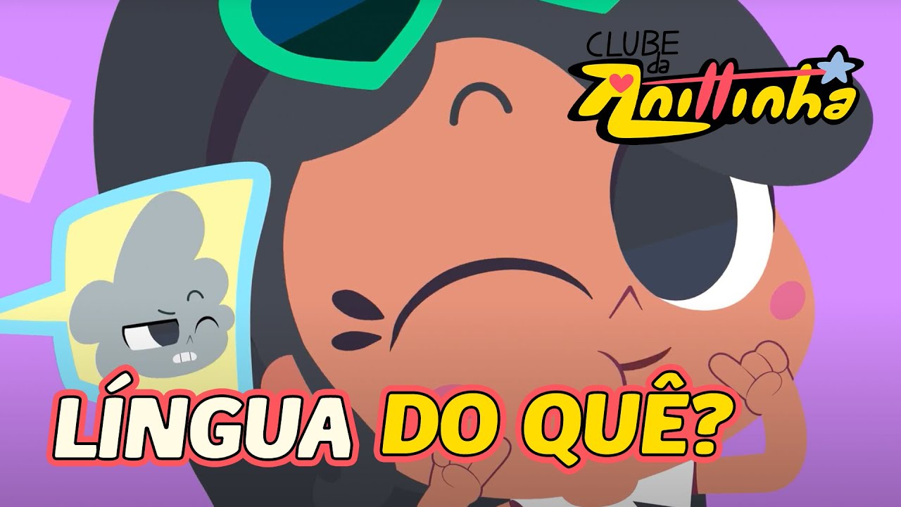 Clube da Anittinha | Língua Do Quê? | 3ª Temporada | Episódio Completo