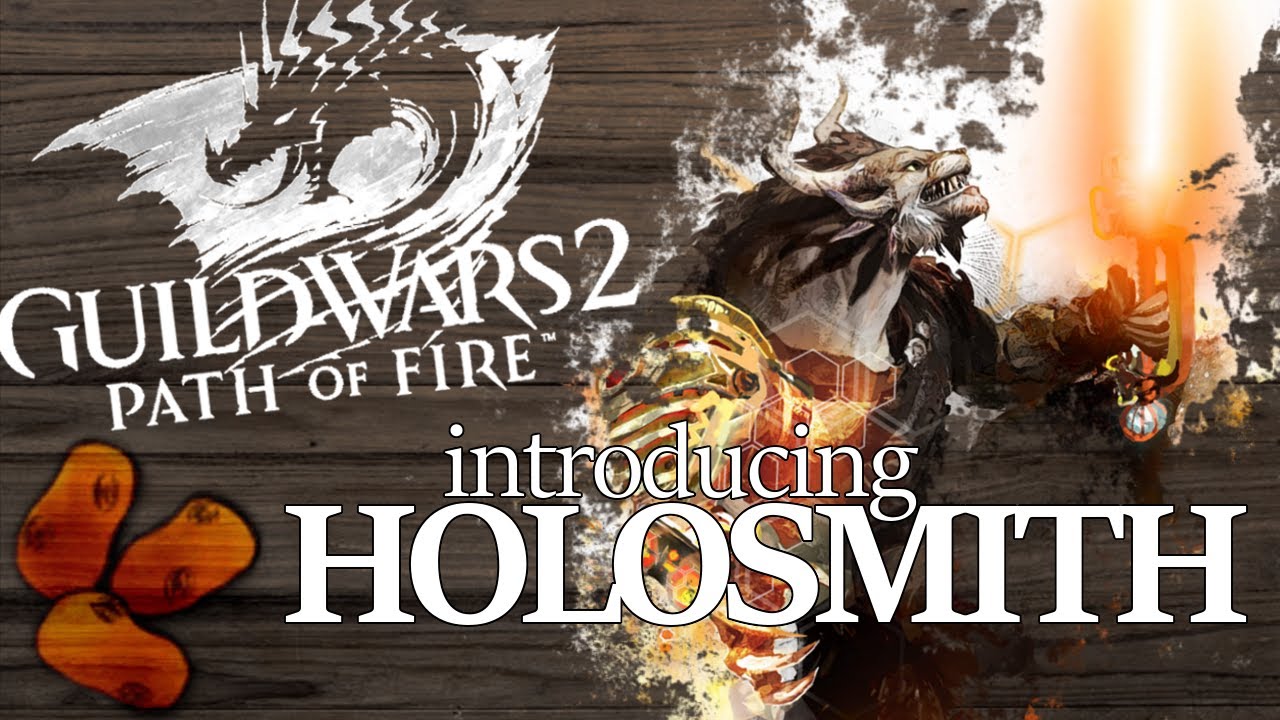 Guild Wars 2 Path of Fire - Introducing The Holosmith | The Sword Engineer