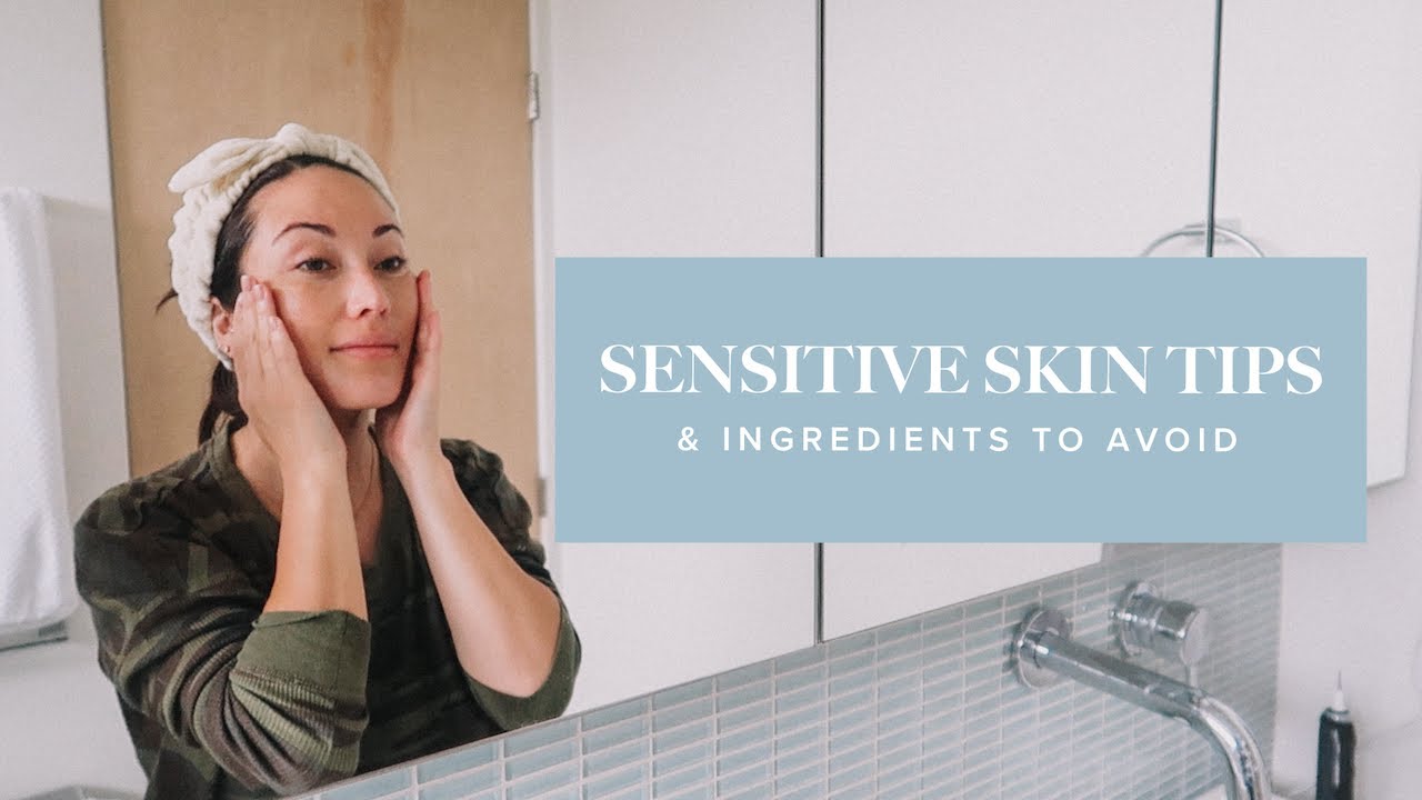 Ingredients to Avoid When You Have Sensitive Skin & Sensitive Skin Tips! | Susan Yara