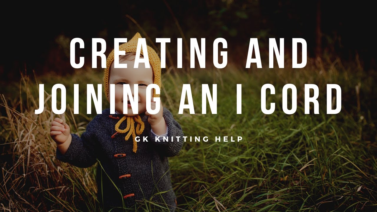 GK Knitting Help: Creating and joining an I-cord