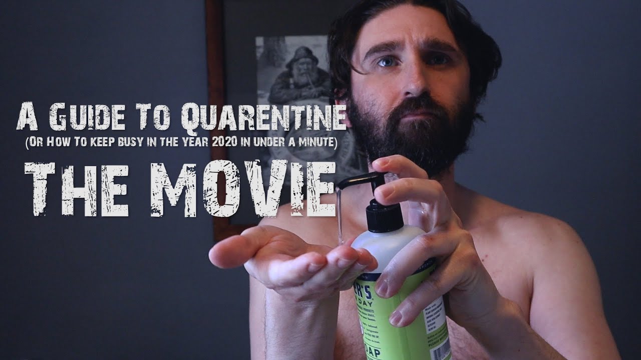 A Guide To Quarentine (Or How To Keep Busy In The Year 2020 In Under A Minute) The Movie