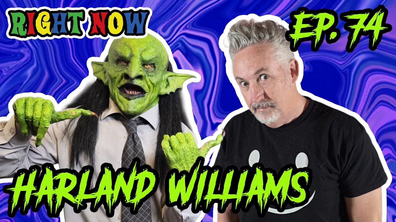 Harland Williams & a Goblin Ride the Unhinged Highway | Ep 74 | Right Now Podcast