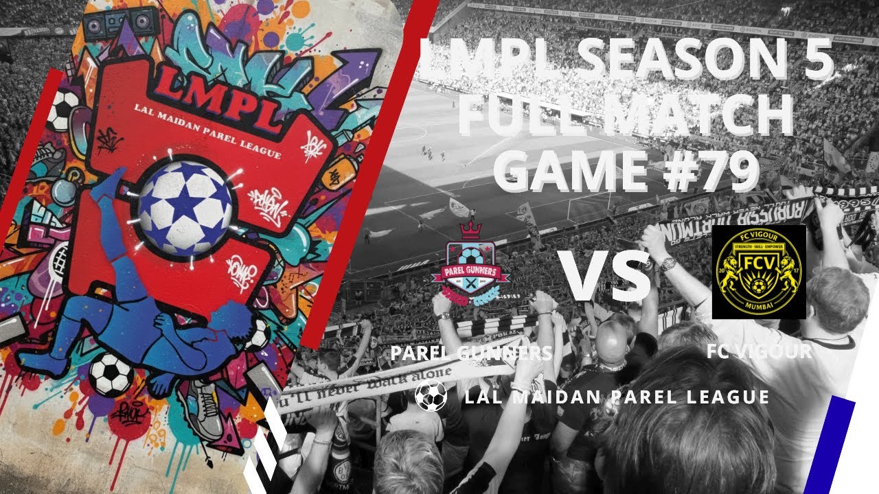 LMPL S5 Game #79 Parel Gunners vs FC Vigour