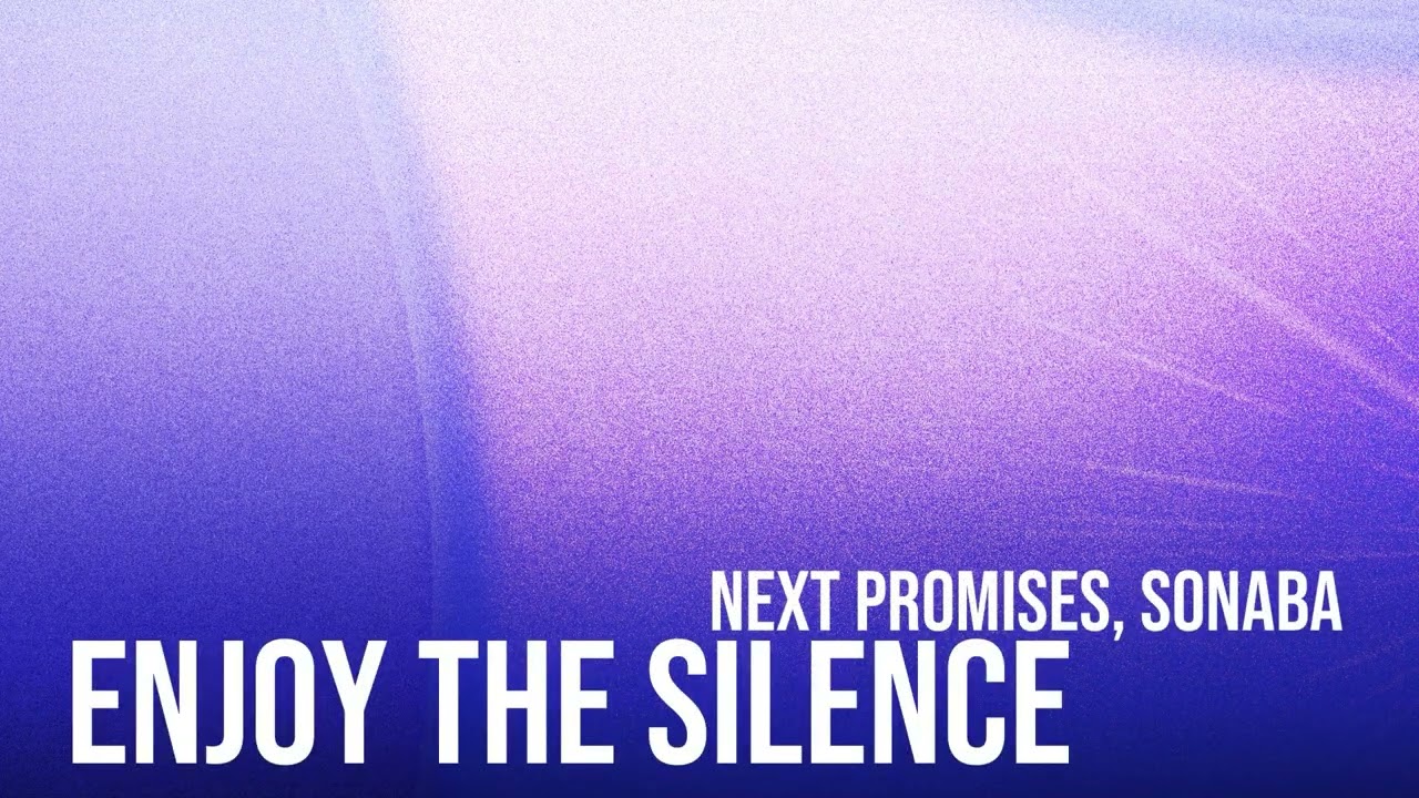 Next Promises, Sonaba - Enjoy The Silence (Official Canvas Video)