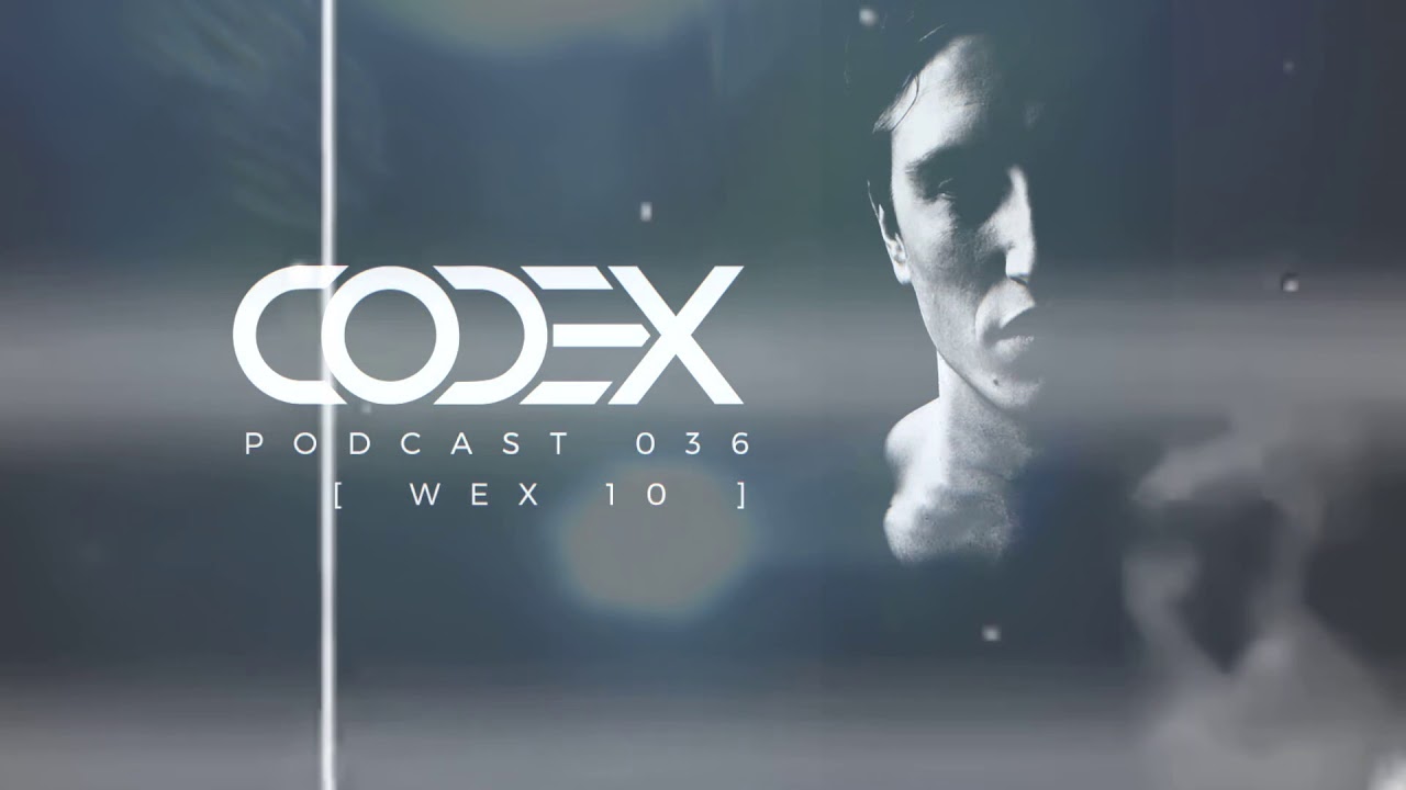 Codex Podcast 036 with  Wex10