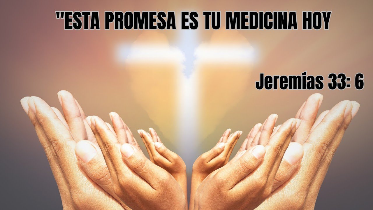 Dios te dice: Yo te sanaré  Jeremías 33:6