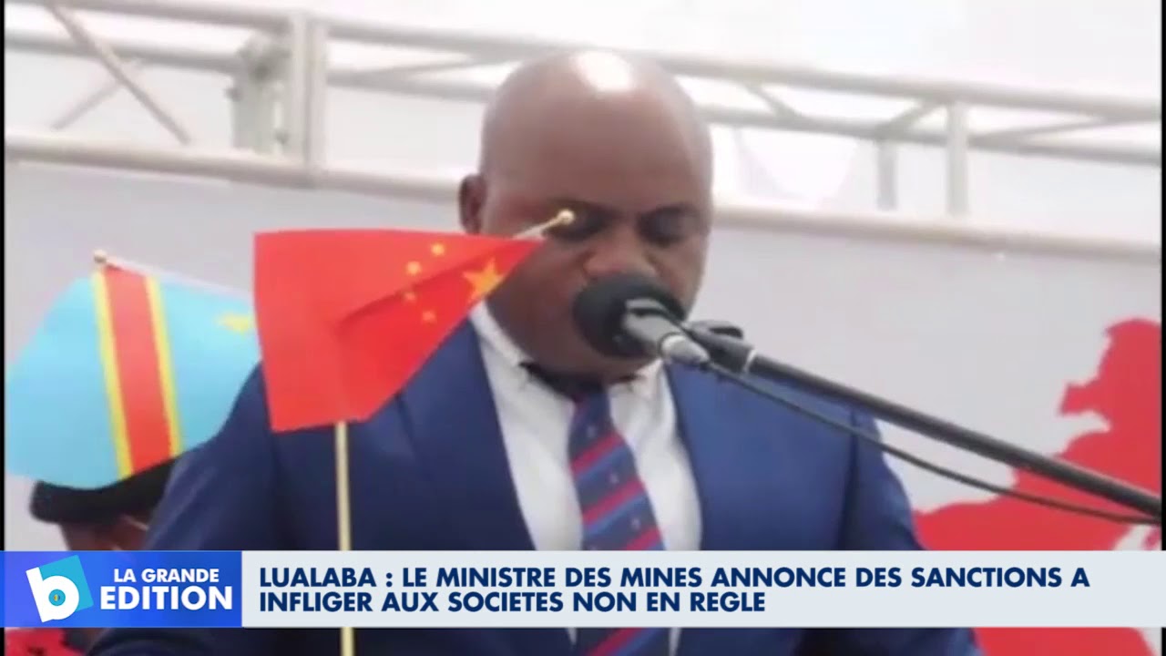 Lualaba: Le Ministre des mines annonce des sanctions à infliger aux sociétés non en règle