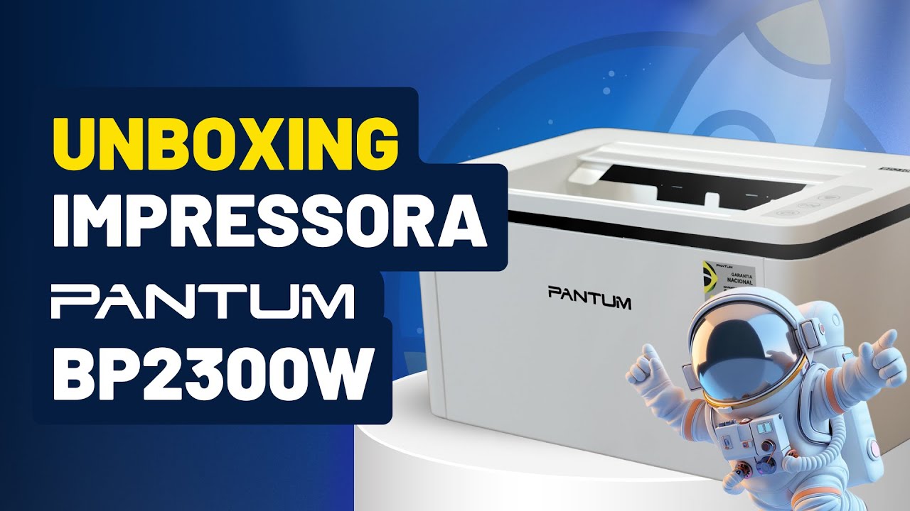 UNBOXING - IMPRESSORA PANTUM BP2300W MONOCROM&Aacute;TICA LASER WIFI