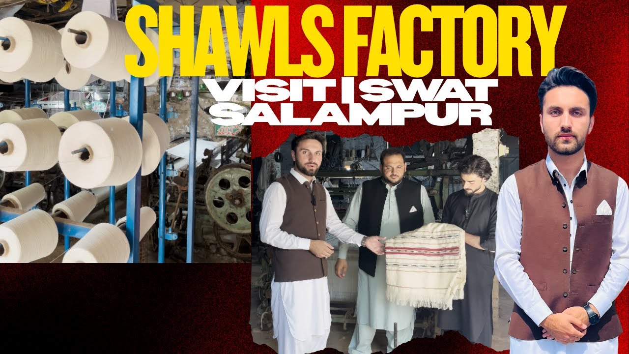 Visit to Shawl Factory in Salampur Swat | Best Business Opportunity in Pakistan’s Handmade Industry