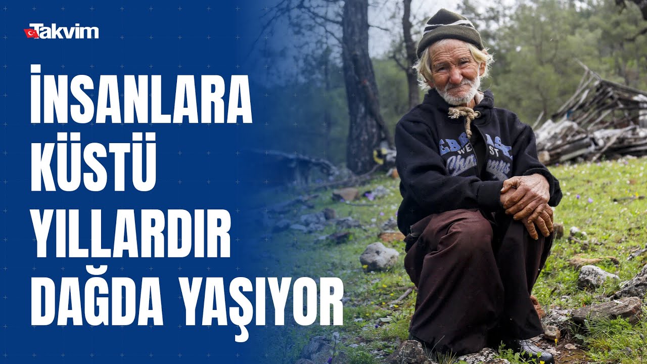 Sebebi yürek burktu... Mehmet amca insanlara küstü, yıllardır dağda yaşıyor