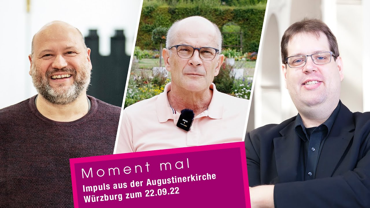 Moment mal - Impuls aus der Augustinerkirche Würzburg zum 22.09.22