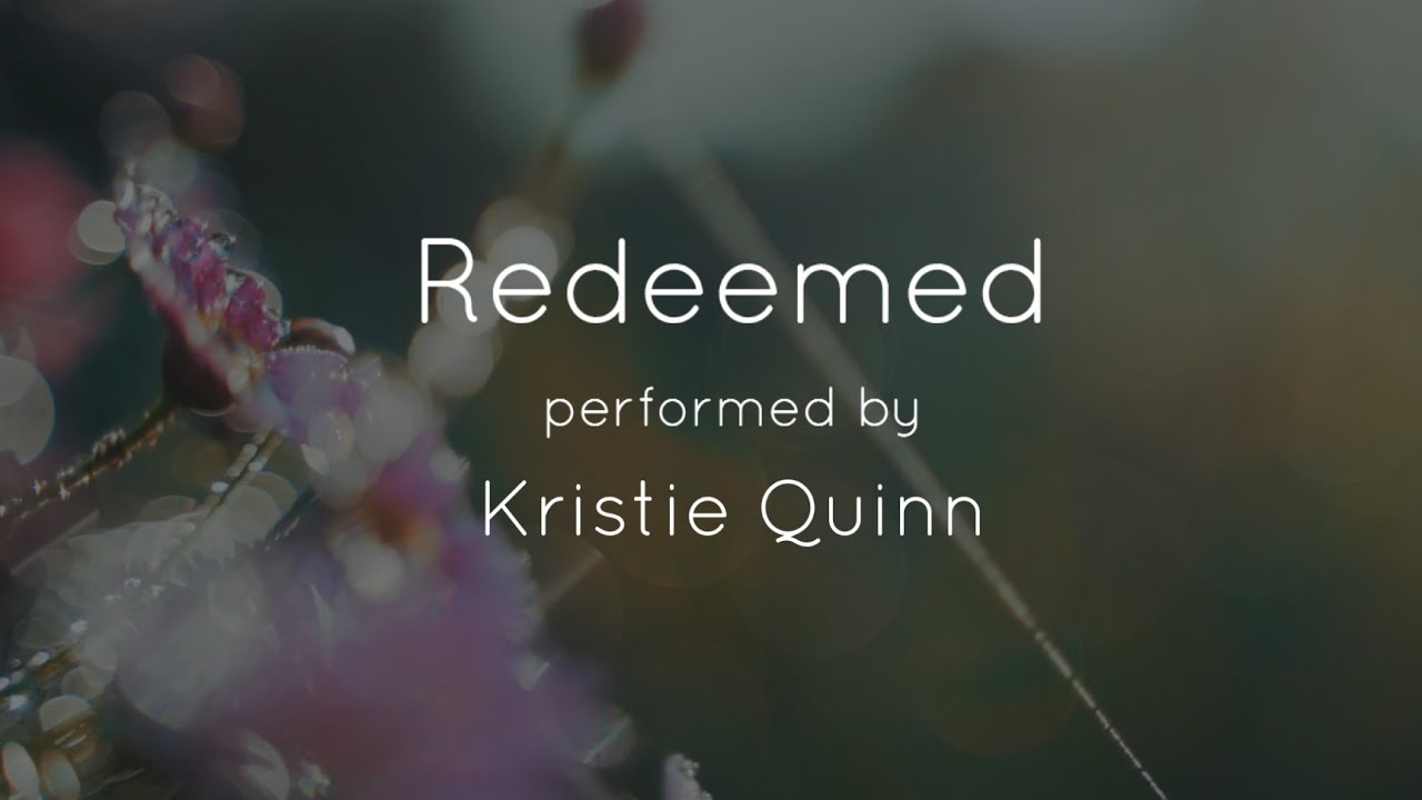 Redeemed by Kristie Quinn (Big Daddy Weave cover)
