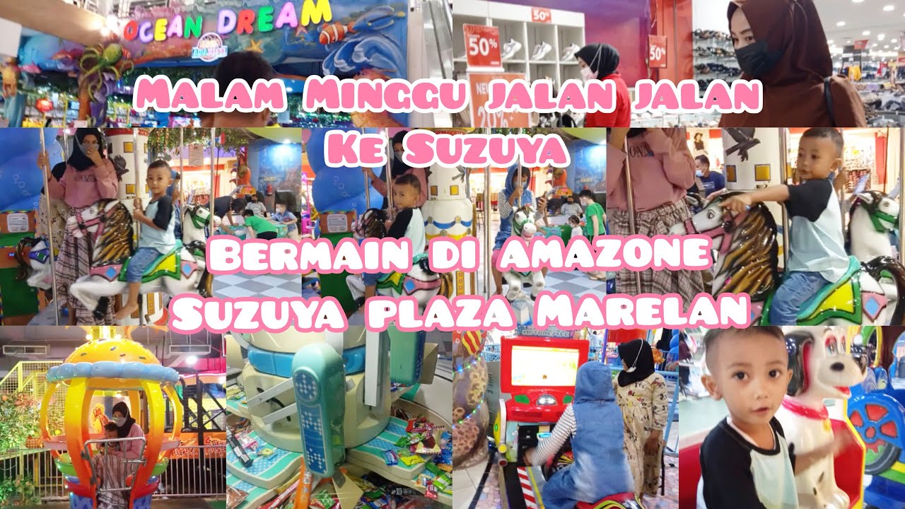 MALAM MINGGU JALAN JALAN KE SUZUYA MARELAN | BERMAIN DI AMAZONE SUZUYA PLAZA MARELAN
