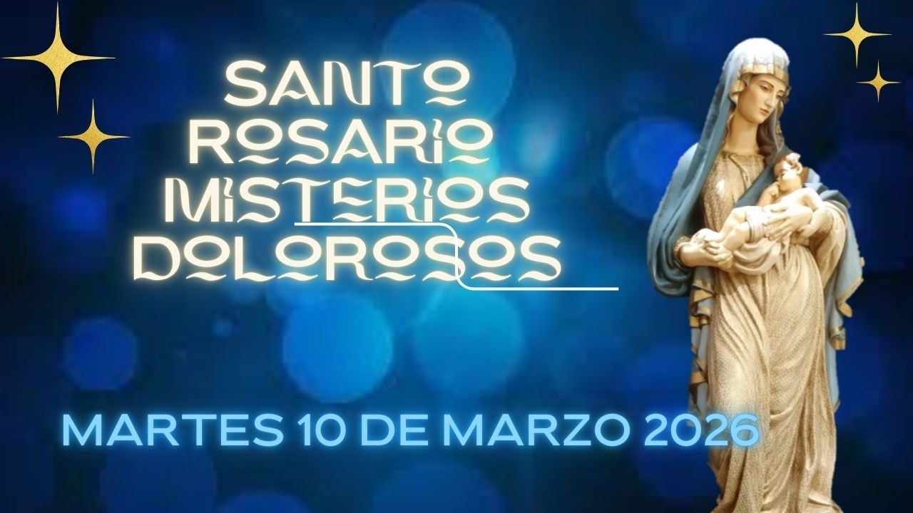 Santo Rosario Martes 10 de Marzo 2026 Misterios Dolorosos