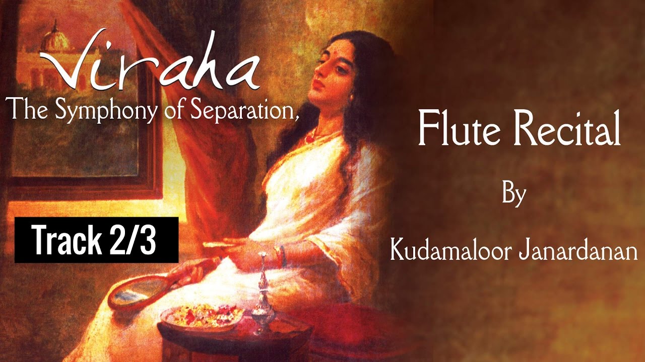 Viraha - The Symphony of Separation | Flute Recital By Kudamaloor Janardanan | Track 2/3