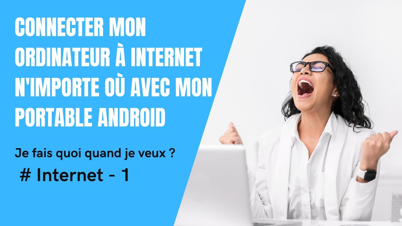 Connecter mon pc à internet avec mon portable ANDROID