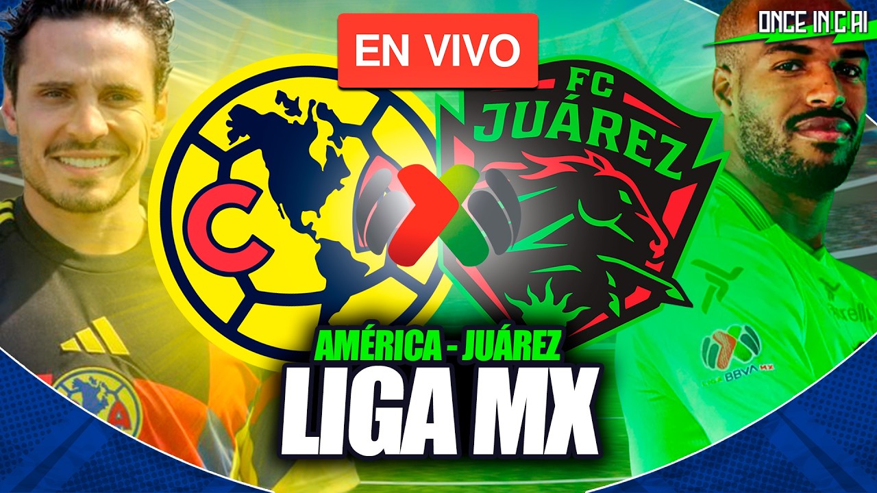 AMÉRICA VS JUÁREZ 🔴 PARTIDO EN VIVO 🏆 LIGA MX EN VIVO | CLAUSURA 2026 🔴 EN VIVO