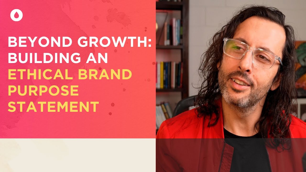 Beyond Growth: Building an Ethical Brand Purpose Statement