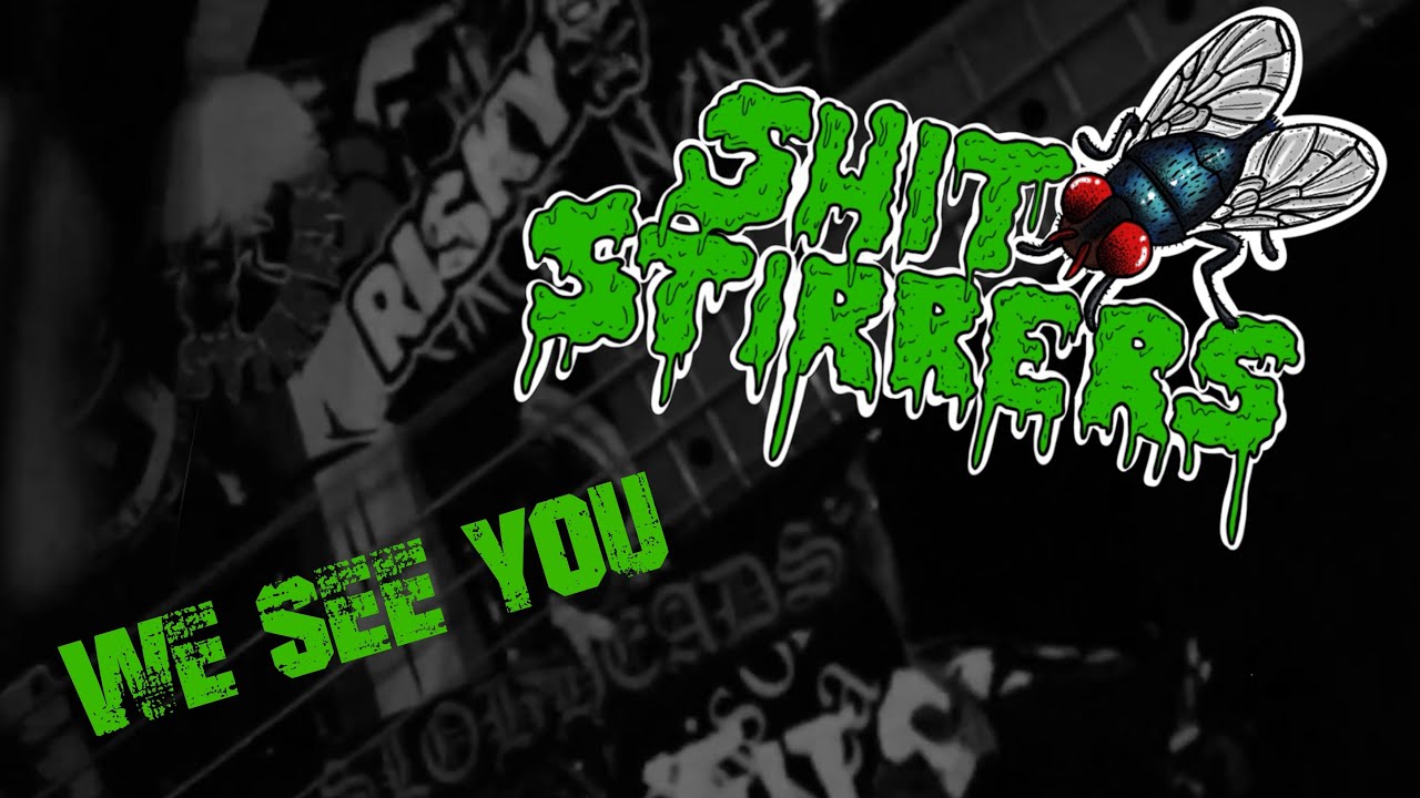 Shit Stirrers - We See You