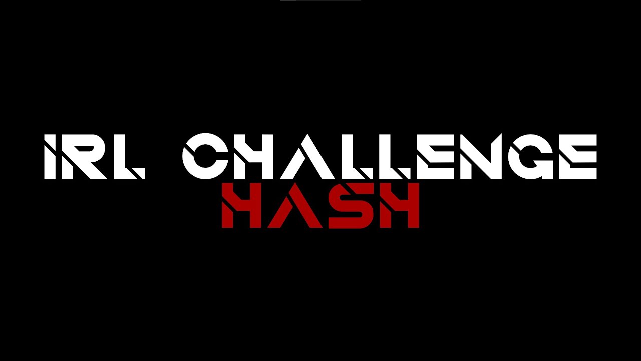HASH IRL CHALLENGE