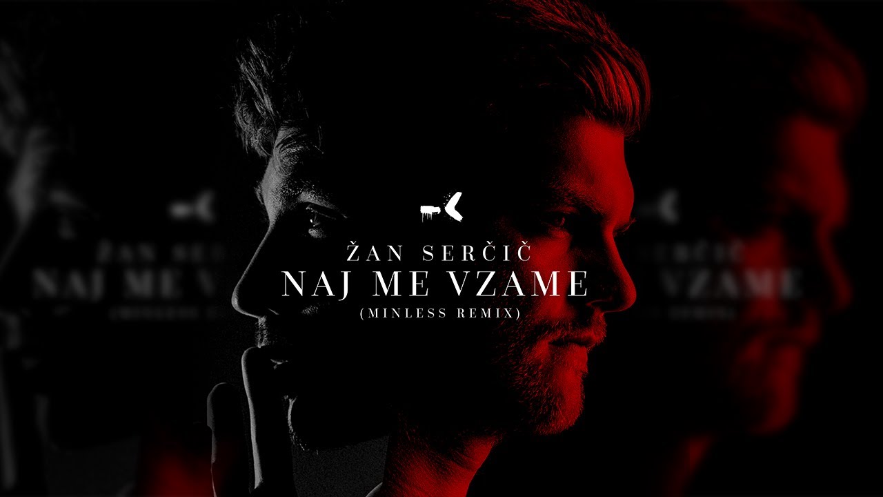 Žan Serčič - Naj Me Vzame (Minless Remix)