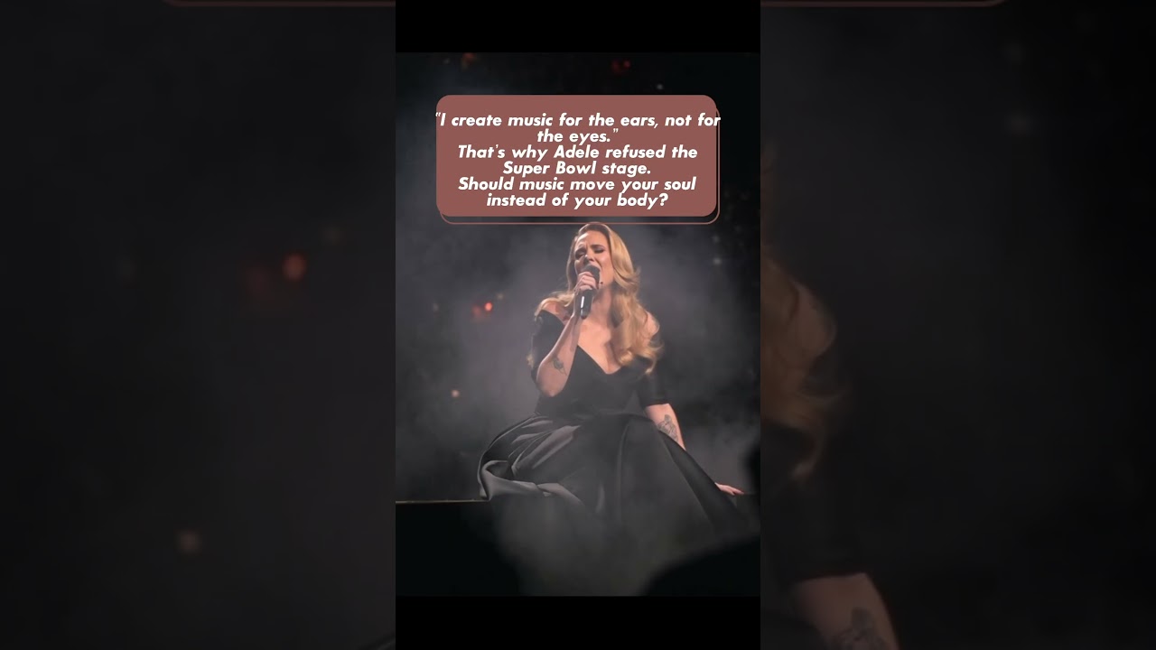 Adele refused to perform at the Super Bowl.
