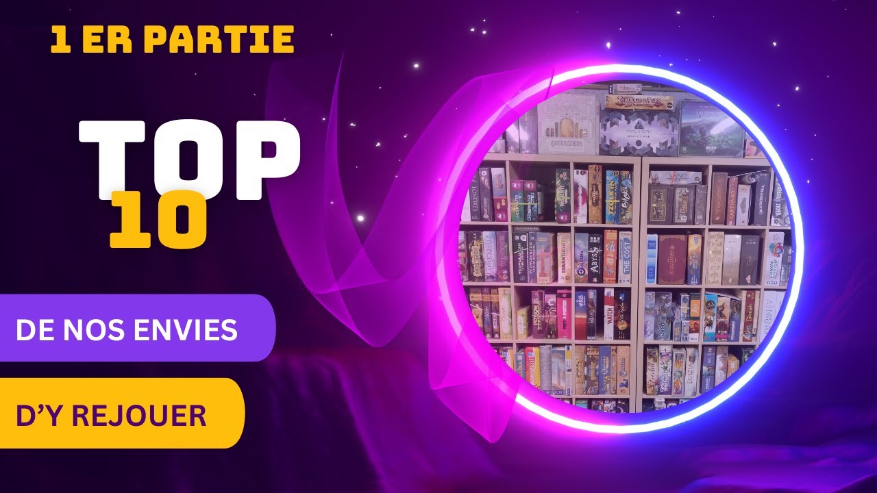 Notre Top 10 de nos envies de rejouer à ces jeux de société. Partie 1