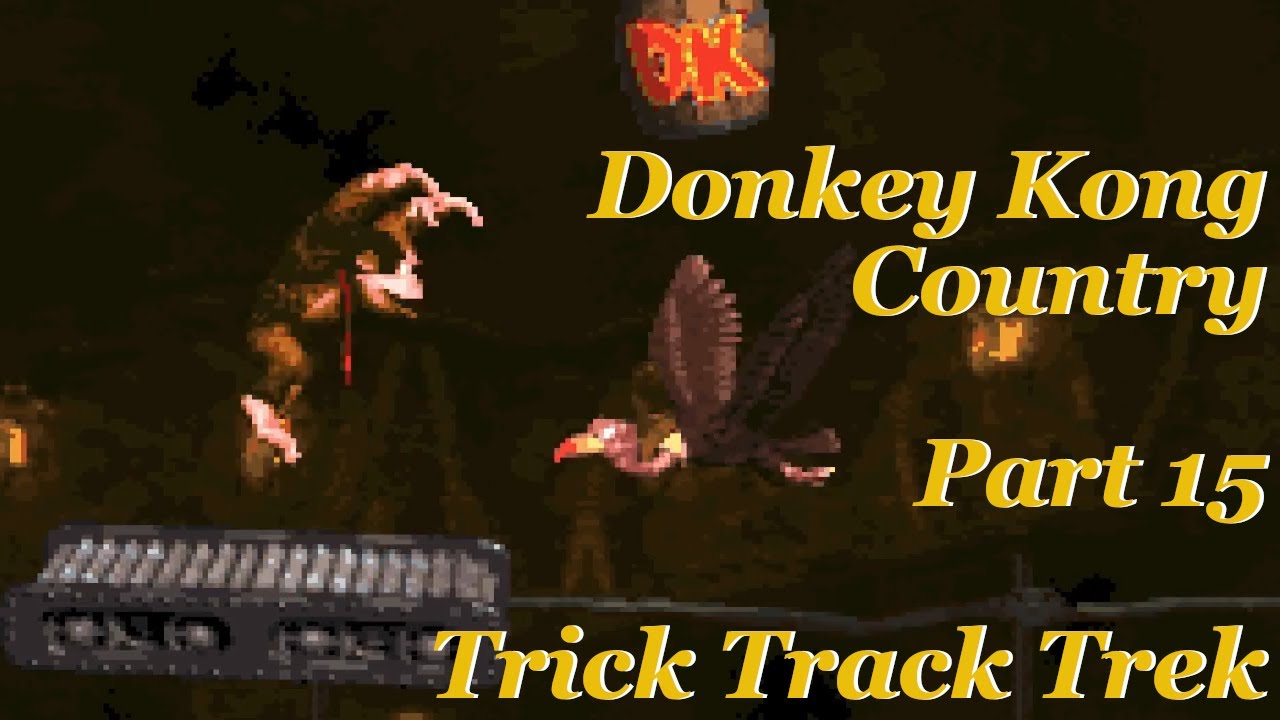 OH NO DUDE!! - Donkey Kong Country - Part 15 - Trick Track Trek