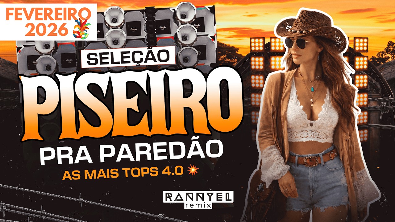 SELEÇÃO PISEIRO PRA PAREDÃO 🕺 - AS MAIS TOPS 4.0 💥 - FEVEREIRO 2026 🎭 | Rannyel Remix 🔥