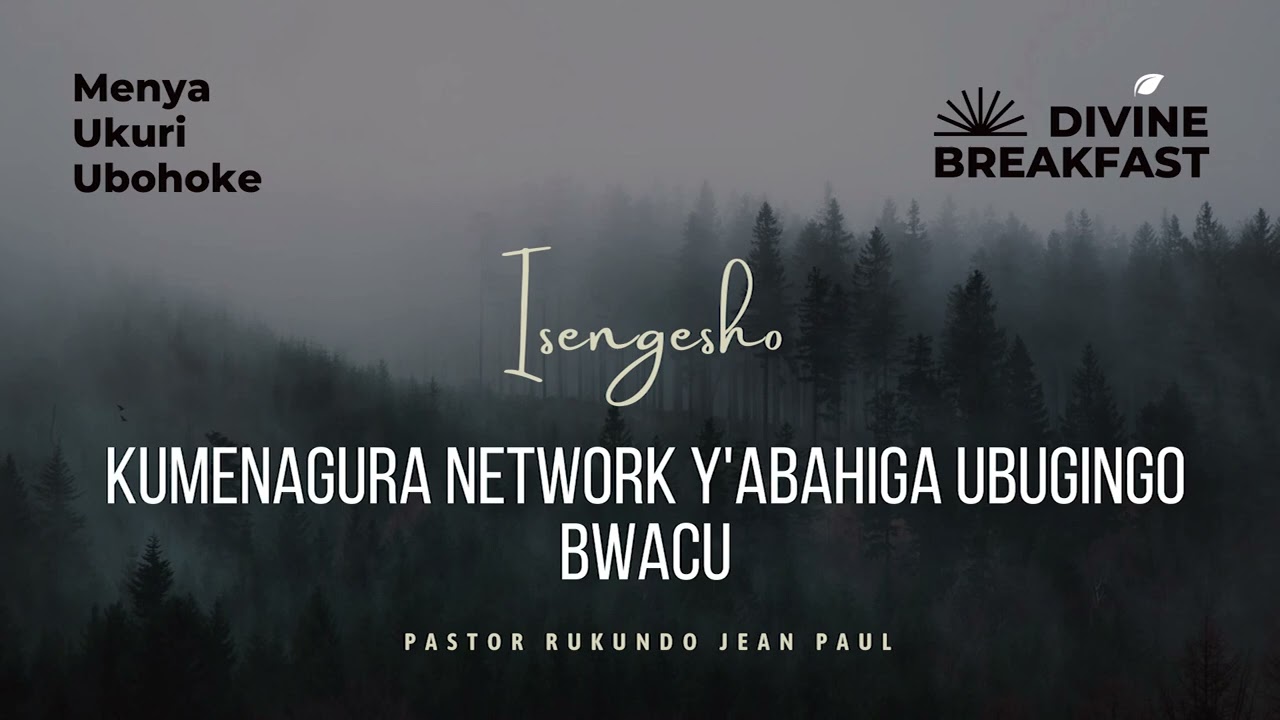 Divine breakfast | Kumenagura network y'abahiga ubugingo bwacu | Menya Ukuri | Rukundo Jean Paul