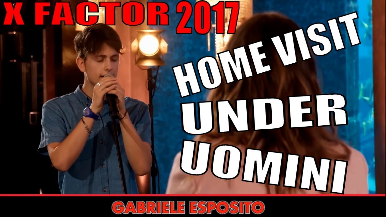 Home visit X FACTOR 2017 - categoria Under Uomini
