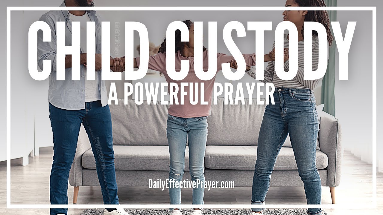 Prayer For Child Custody | Child Custody Battle Prayers