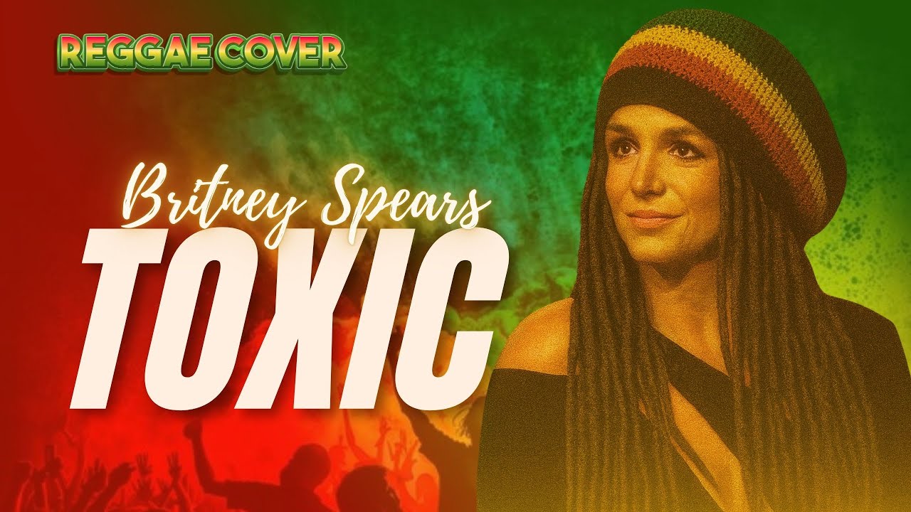 Britney Spears - Toxic (Reggae Cover)