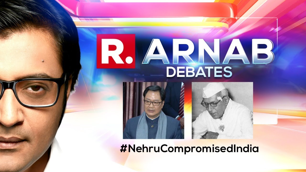 Arnab Goswami Debate Live: Kiren Rijiju Highlights How Former PM Jawaharlal Nehru Compromised India