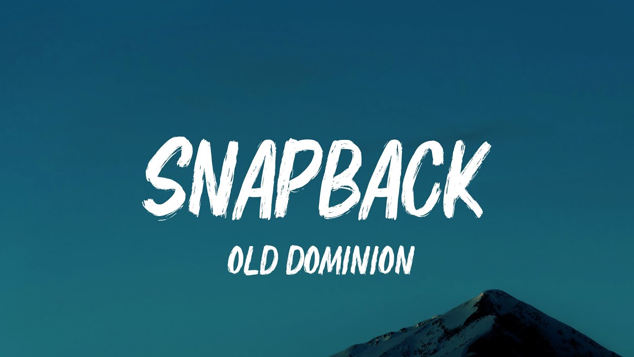 Old Dominion - Snapback (Lyrics)