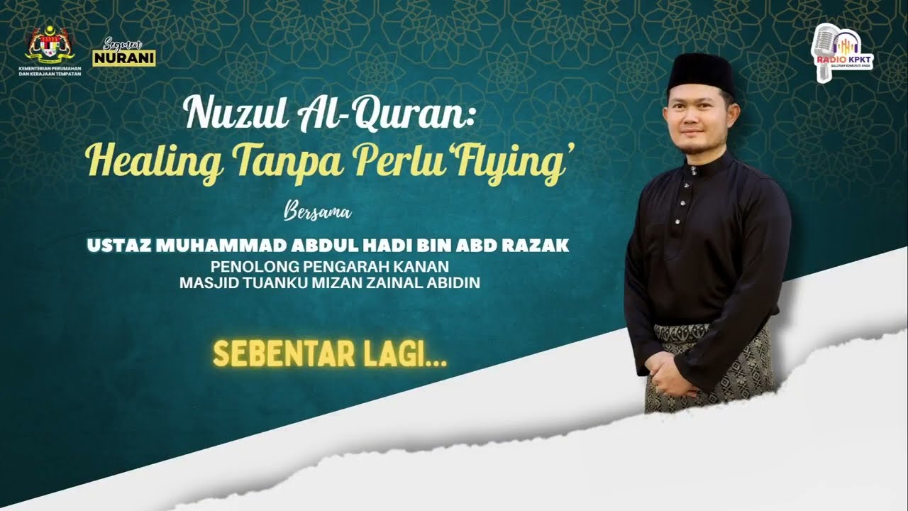 RADIO KPKT - SEGMEN NURANI: NUZUL AL-QURAN: HEALING TANPA PERLU 'FLYING'