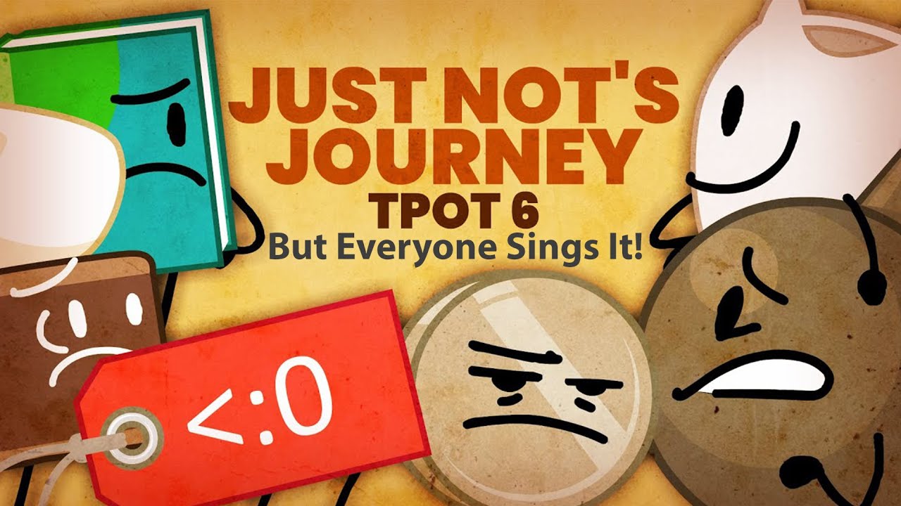 Just Not's Journey but BFB / TPOT Characters Sings it 🎵