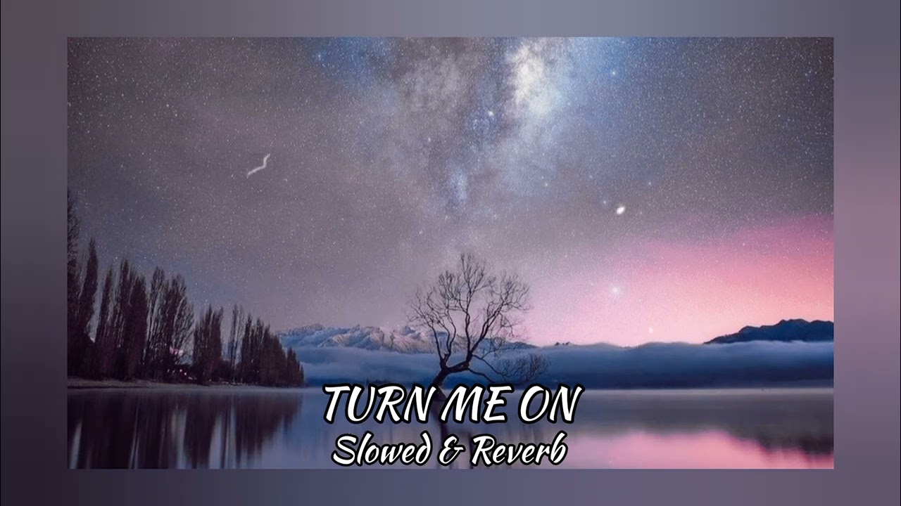 Turn Me On [ slowed + reverb ]