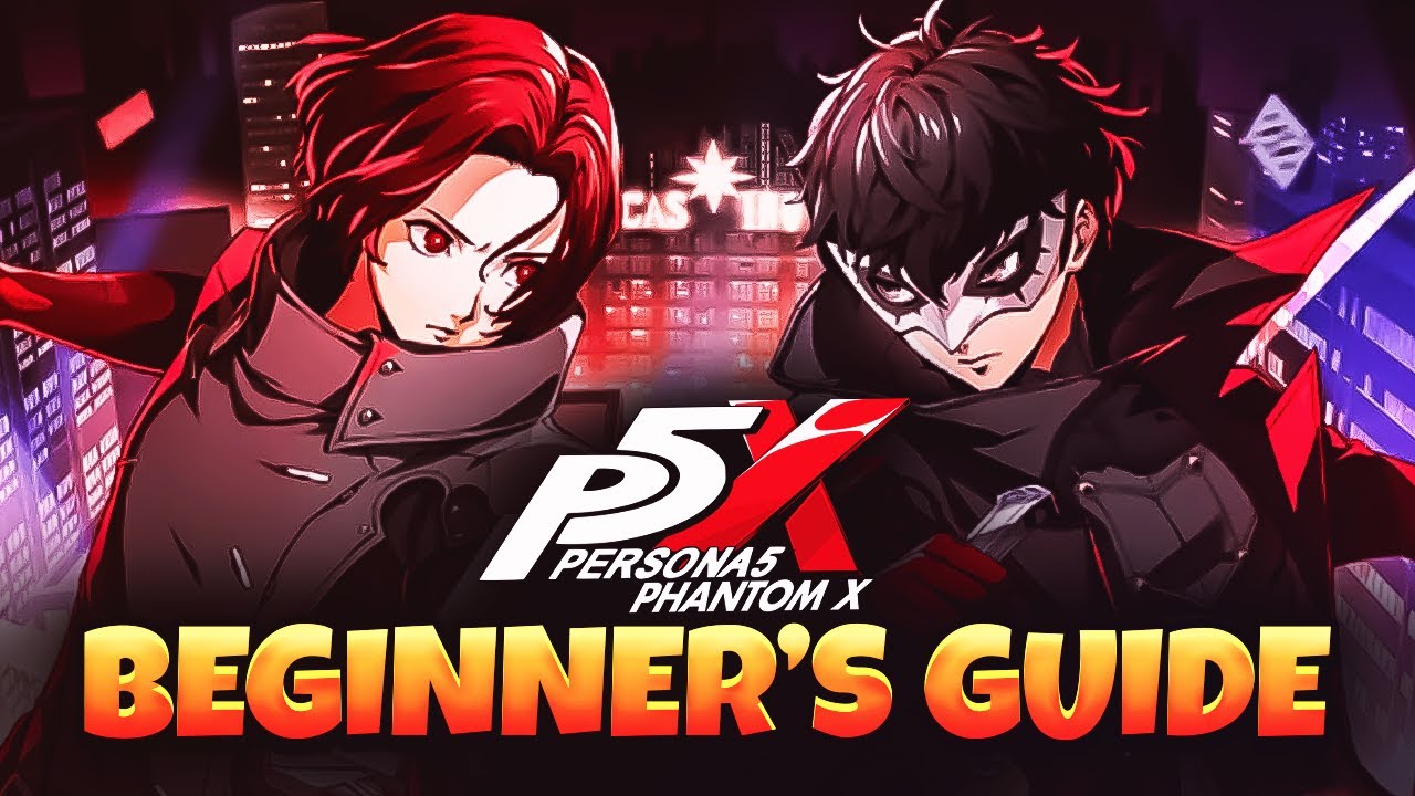 EVERYTHING YOU NEED TO KNOW - COMPLETE BEGINNER'S GUIDE TO PERSONA 5: THE PHANTOM X 2025! (GLB)