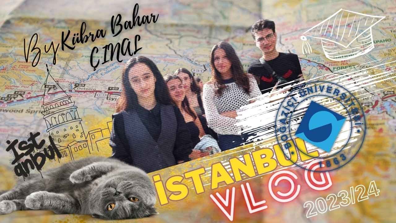 23/24 İstanbul Boğaziçi Üniversitesi Gezisi Vlog | Kübra Bahar ÇİNAL