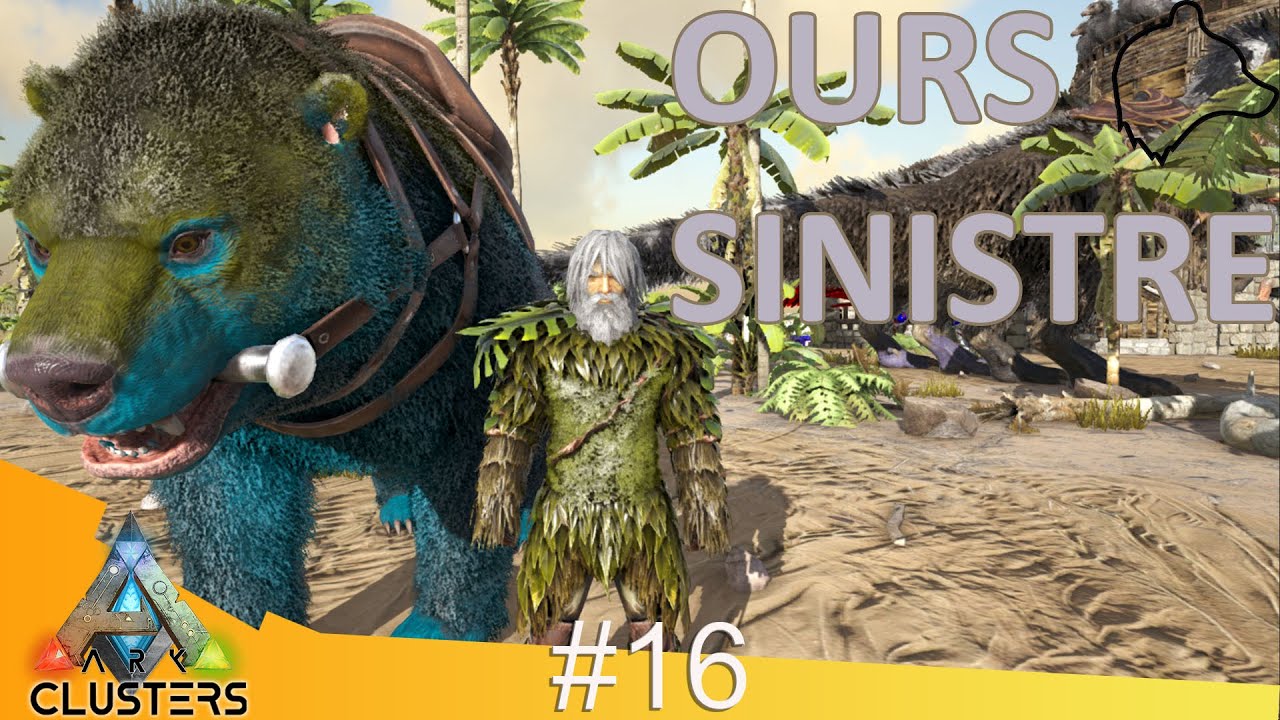#16 OURS SINISTRE - [ARK : CLUSTERS]
