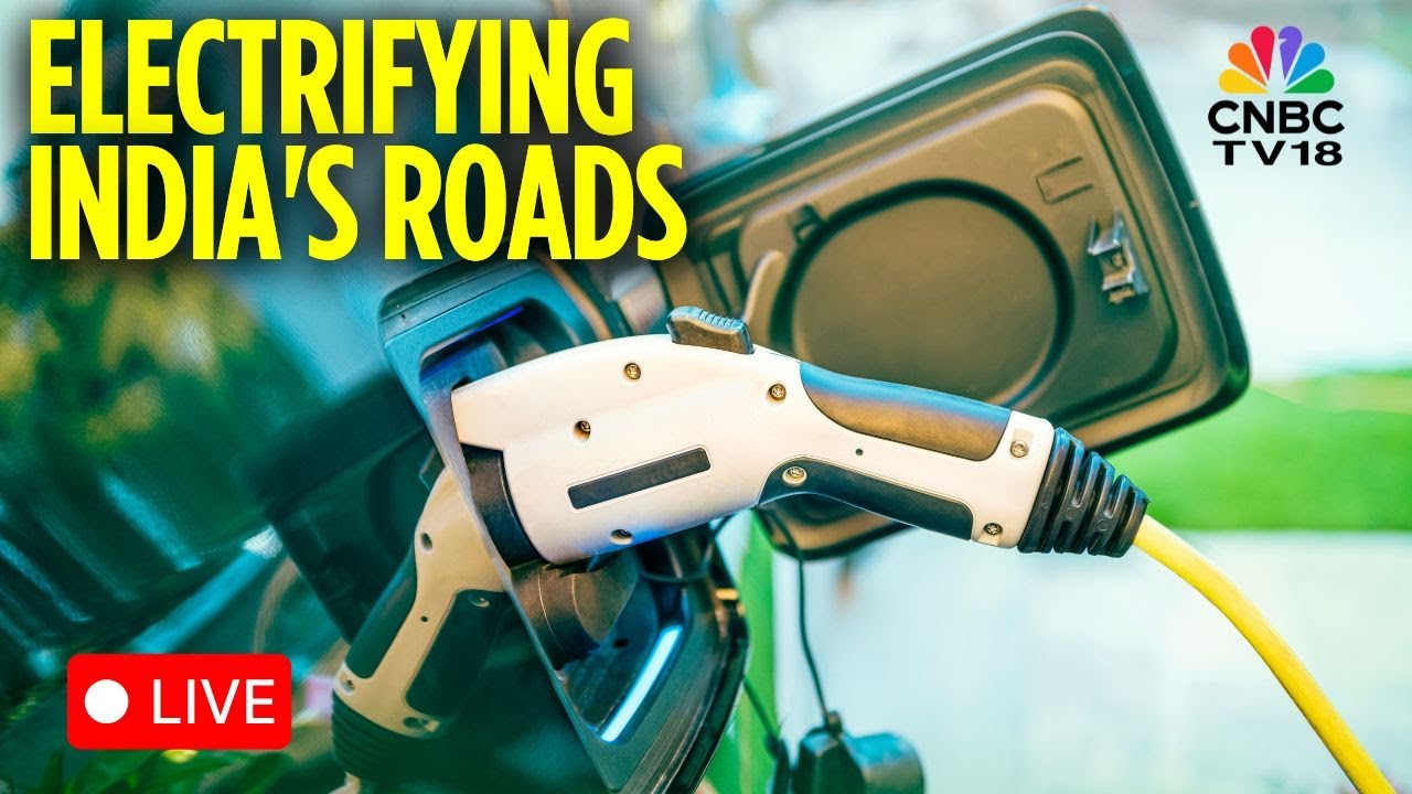 LIVE | India's Green Future: Fast-Tracking The EV Transition | EV Penetration In India | CNBC TV18